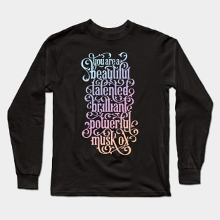 You Beautiful Talented Brilliant Powerful Musk Ox Long Sleeve T-Shirt